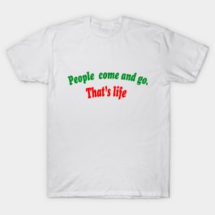 People come and go. T-Shirt